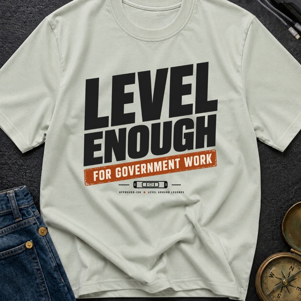 Just Level Enough - T-Shirt