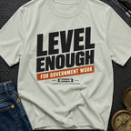 Just Level Enough - T-Shirt