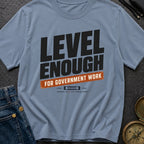 Just Level Enough - T-Shirt
