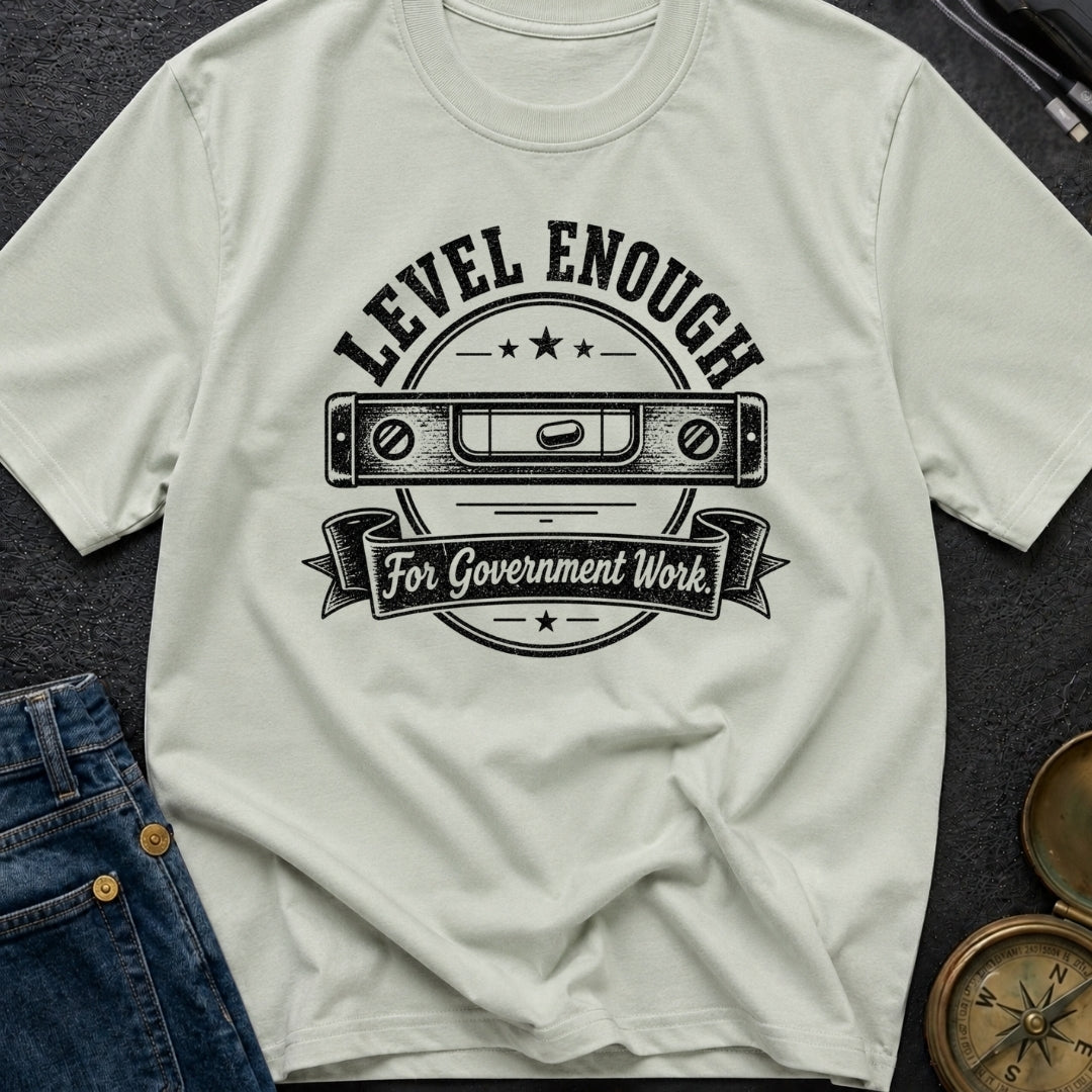 Looks Level To Me - T-Shirt