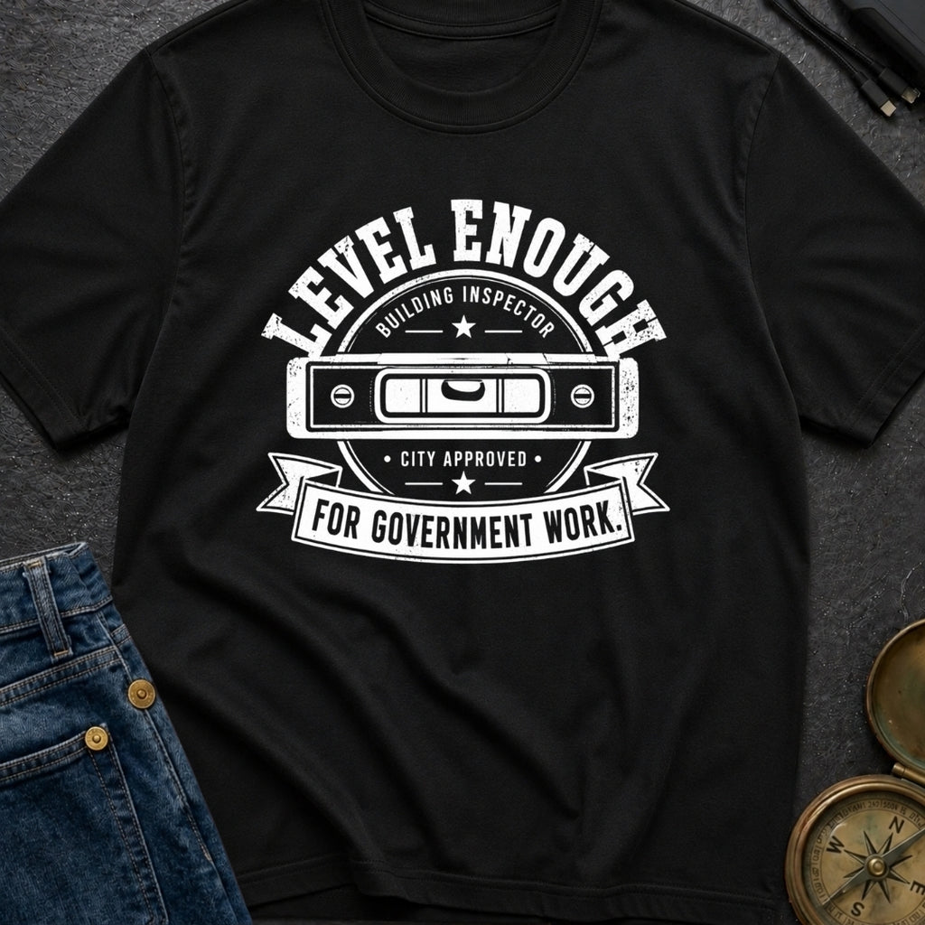 Looks Level To Me - T-Shirt