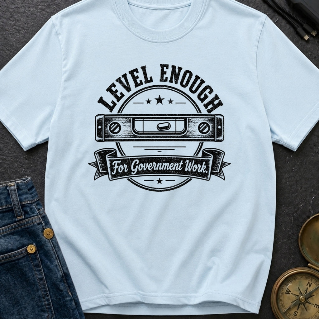 Looks Level To Me - T-Shirt