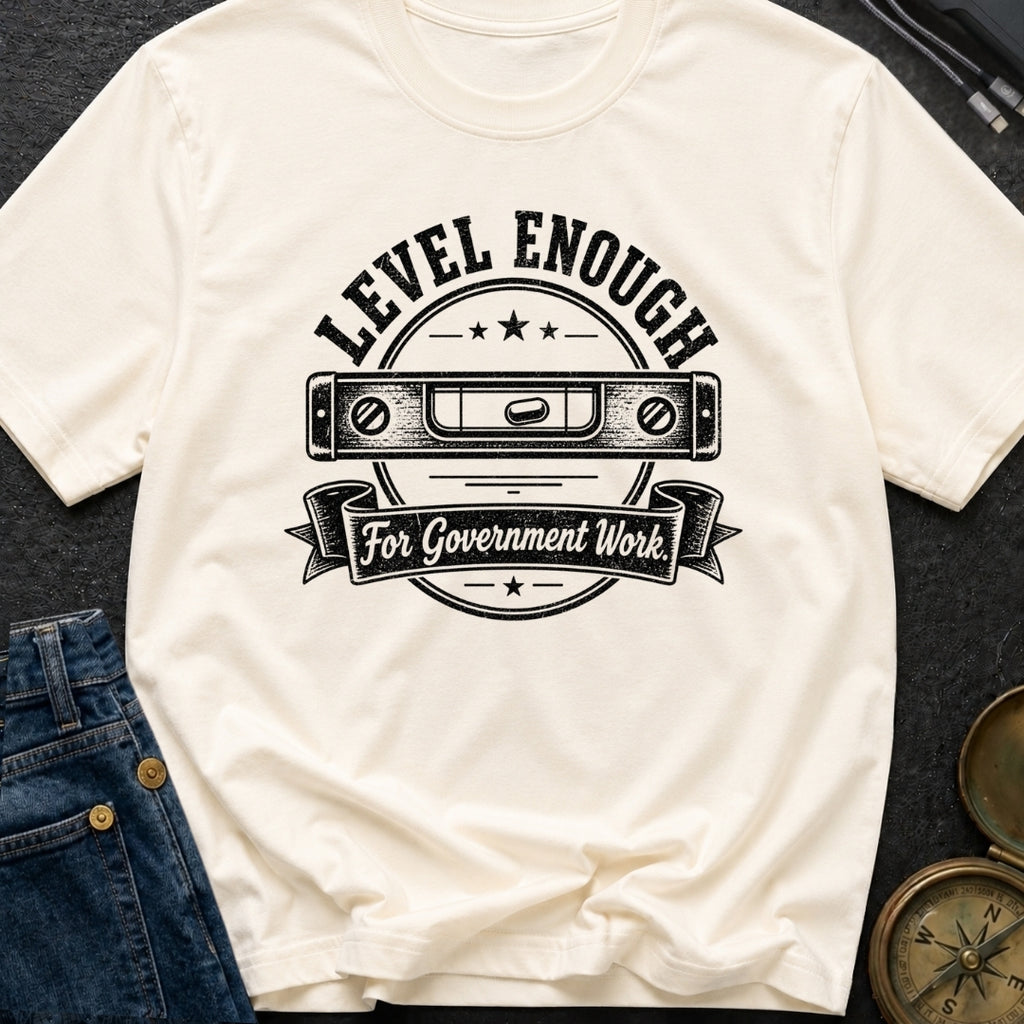 Looks Level To Me - T-Shirt