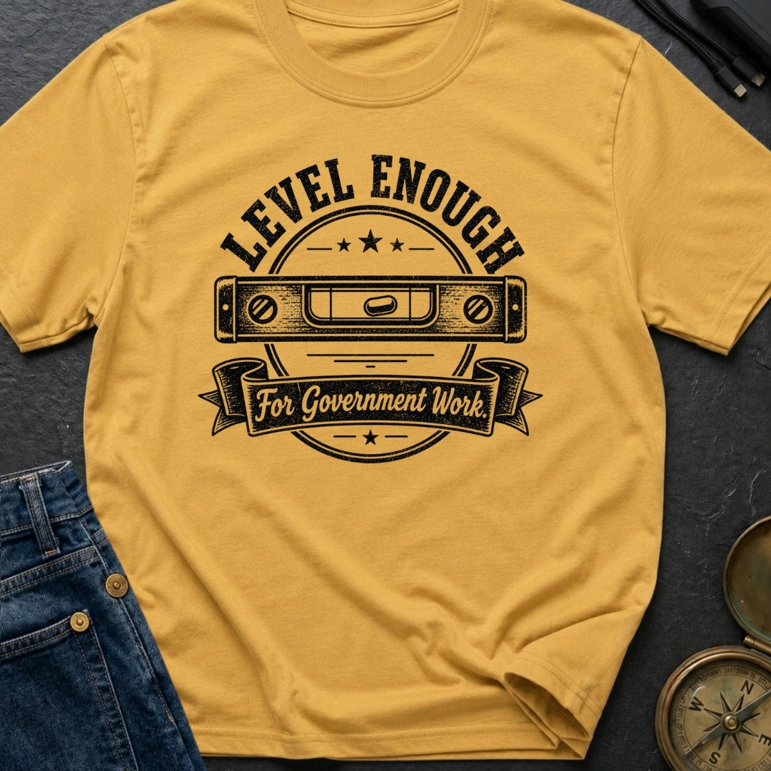 Looks Level To Me - T-Shirt