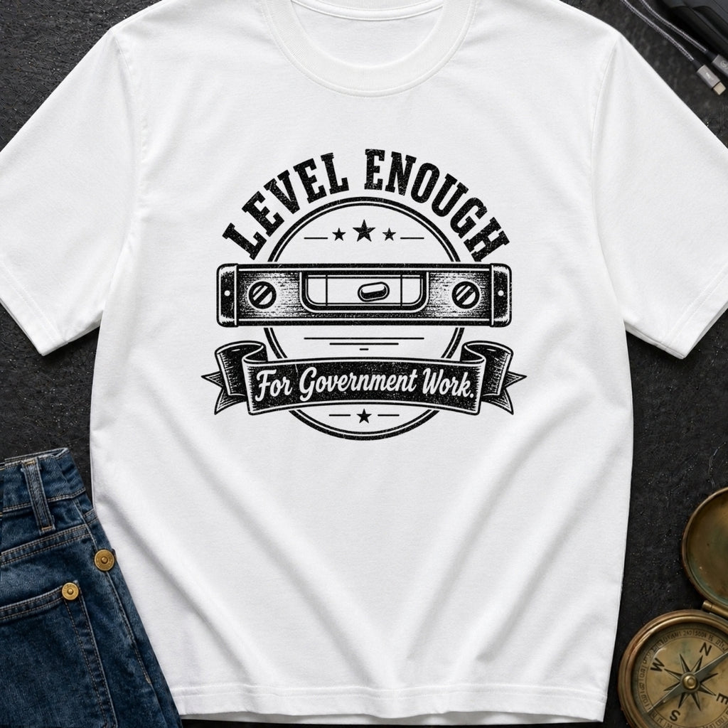 Looks Level To Me - T-Shirt