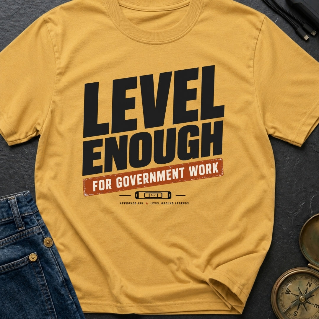 Just Level Enough - T-Shirt