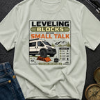 Leveling Before Small Talk - T-Shirt