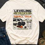 Leveling Before Small Talk - T-Shirt