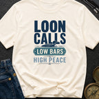 Loon Calls Low Bars High Peace - T-Shirt