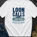 Loon Calls Low Bars High Peace - T-Shirt