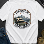 Low Battery High Standards - T-Shirt