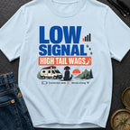 Low Signal High Tail Wags - T-Shirt