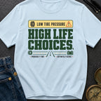 Low Tire Pressure High Life Choices - T-Shirt