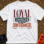 Unleashed And Charged - T-Shirt in White - A typographic design featuring the words "LOYAL CHARGED & UNTAMED", with a...