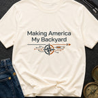 Making America My Backyard - T-Shirt