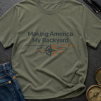 Making America My Backyard - T-Shirt