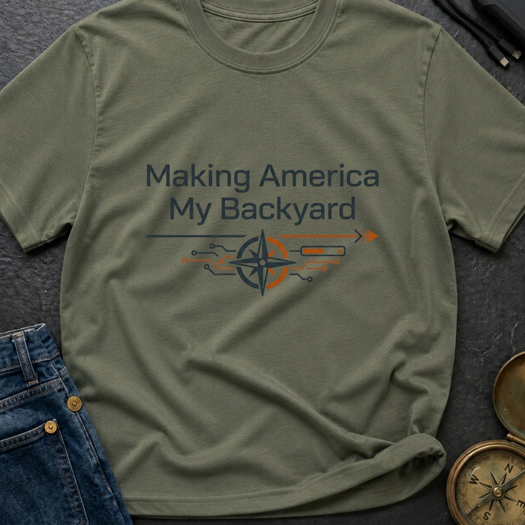 Making America My Backyard - T-Shirt