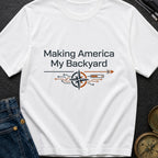 Making America My Backyard - T-Shirt