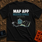 Map App Needs Space - T-Shirt in Black - The design features the text "MAP APP NEEDED SPACE" and "relationship...