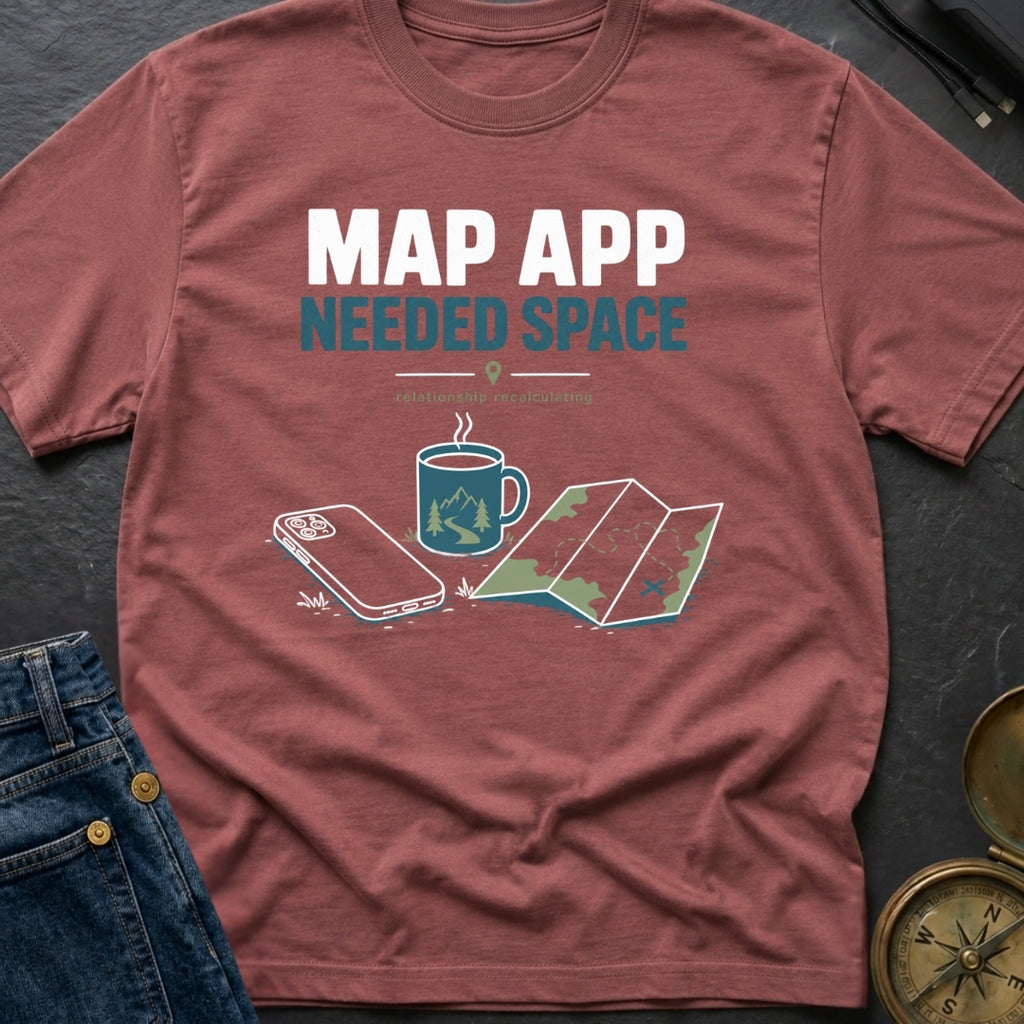 Map App Needed Space - T-Shirt