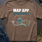 Map App Needed Space - T-Shirt