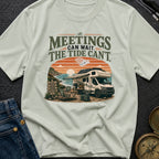 Meetings Can Wait The Tide Can't - T-Shirt