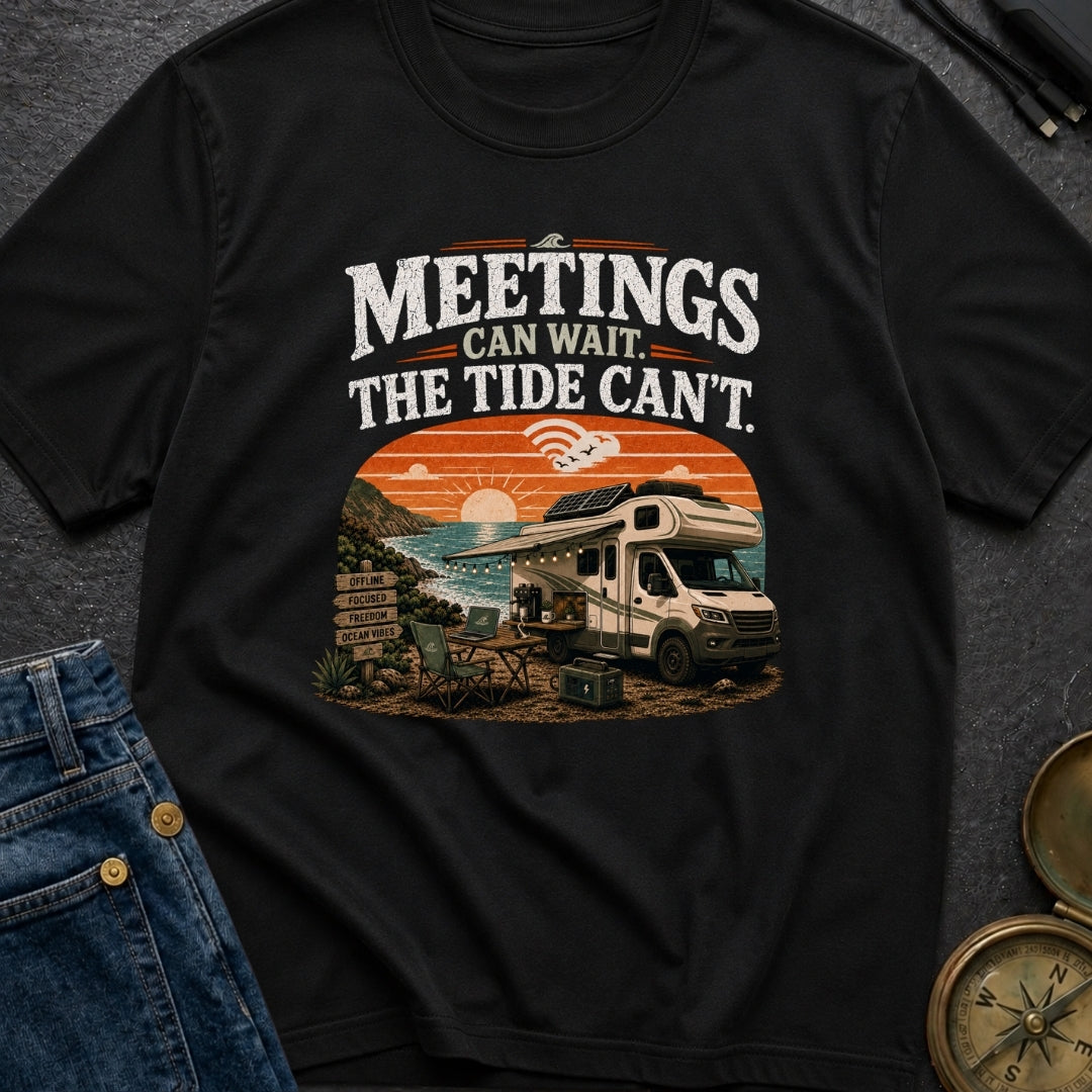Meetings Can Wait The Tide Can't - T-Shirt