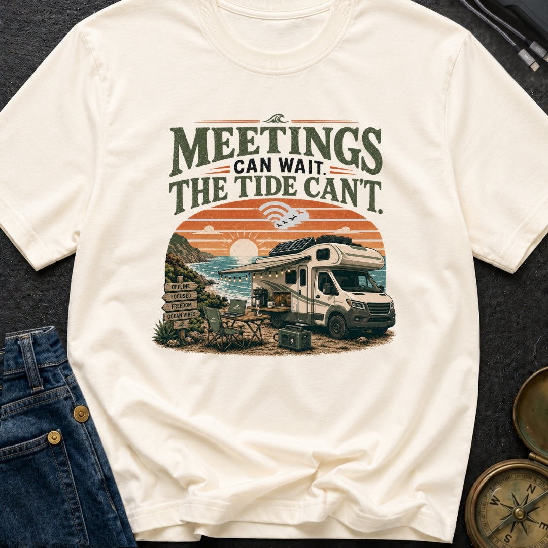 Meetings Can Wait The Tide Can't - T-Shirt