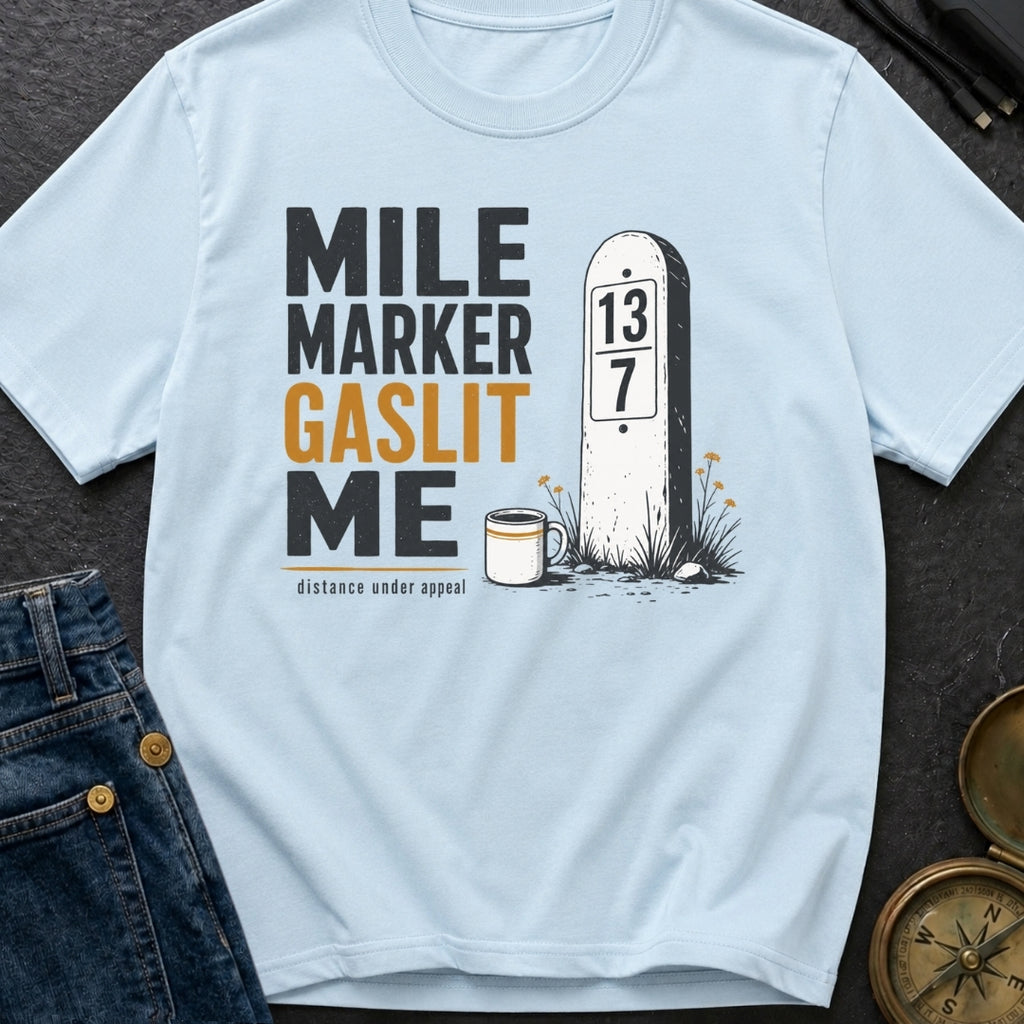 Mile Marker Gaslit Me - T-Shirt