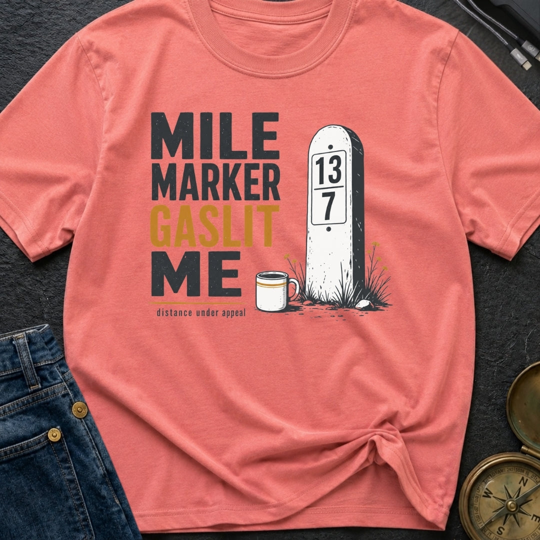 Mile Marker Gaslit Me - T-Shirt