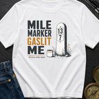 Mile Marker Gaslit Me - T-Shirt