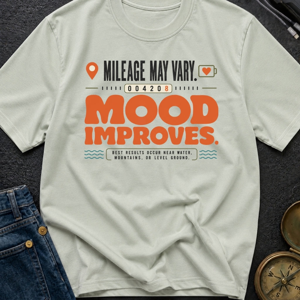 Mileage May Vary Mood Improves - T-Shirt