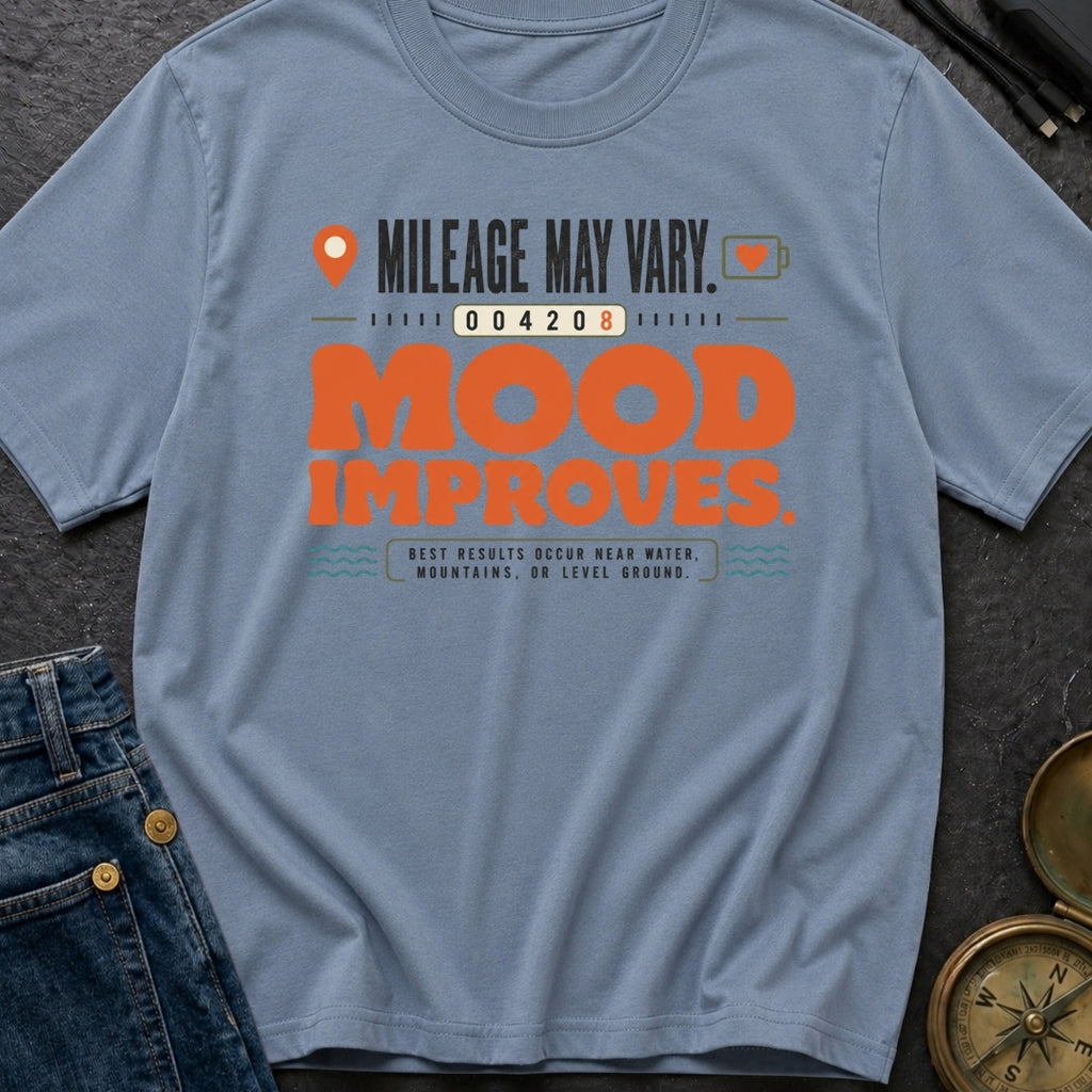 Mileage May Vary Mood Improves - T-Shirt