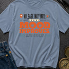 Mileage May Vary Mood Improves - T-Shirt