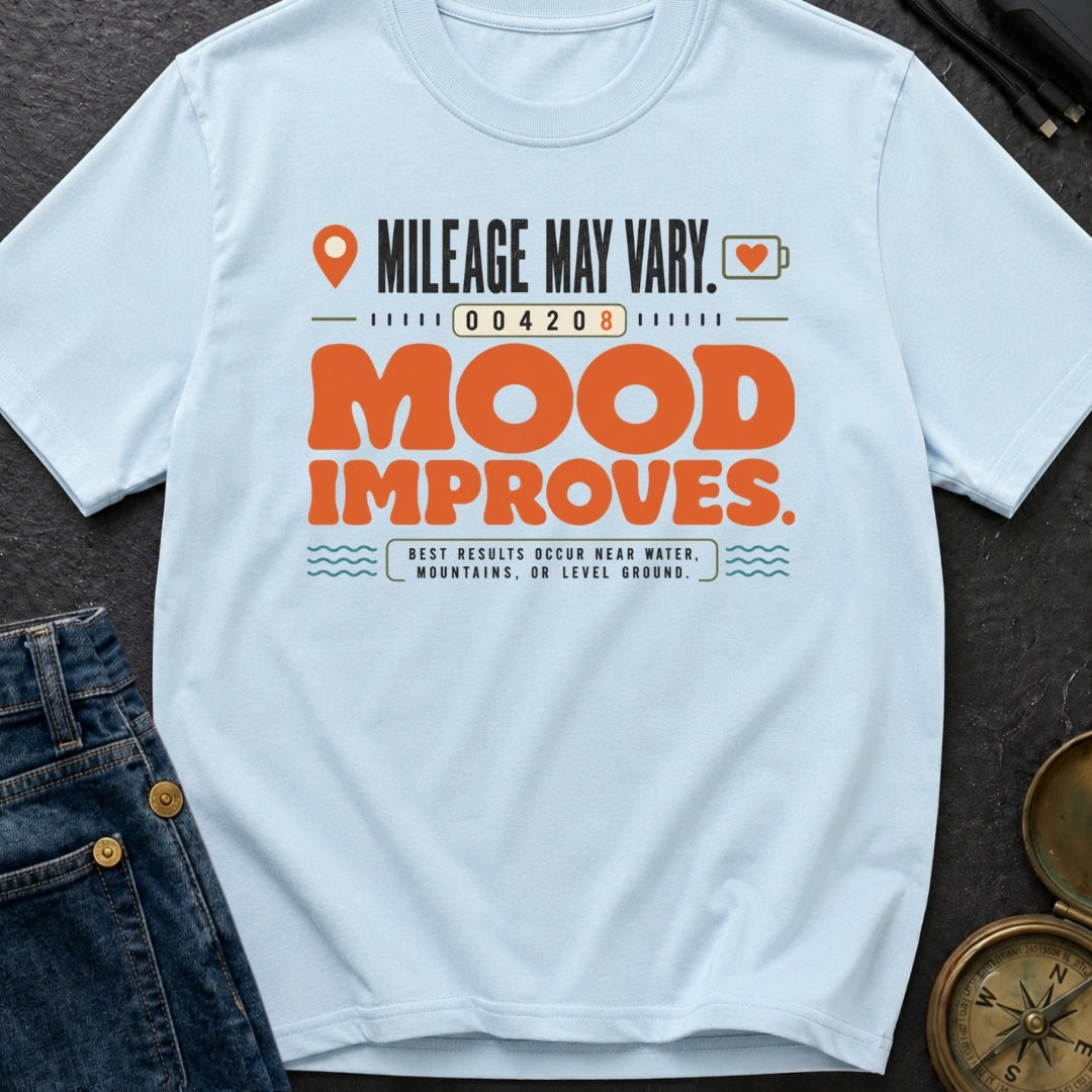 Mileage May Vary Mood Improves - T-Shirt