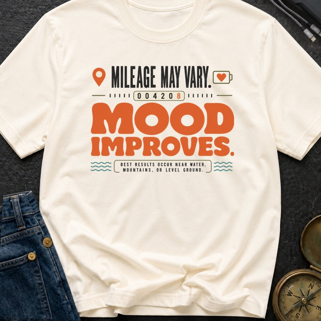 Mileage May Vary Mood Improves - T-Shirt