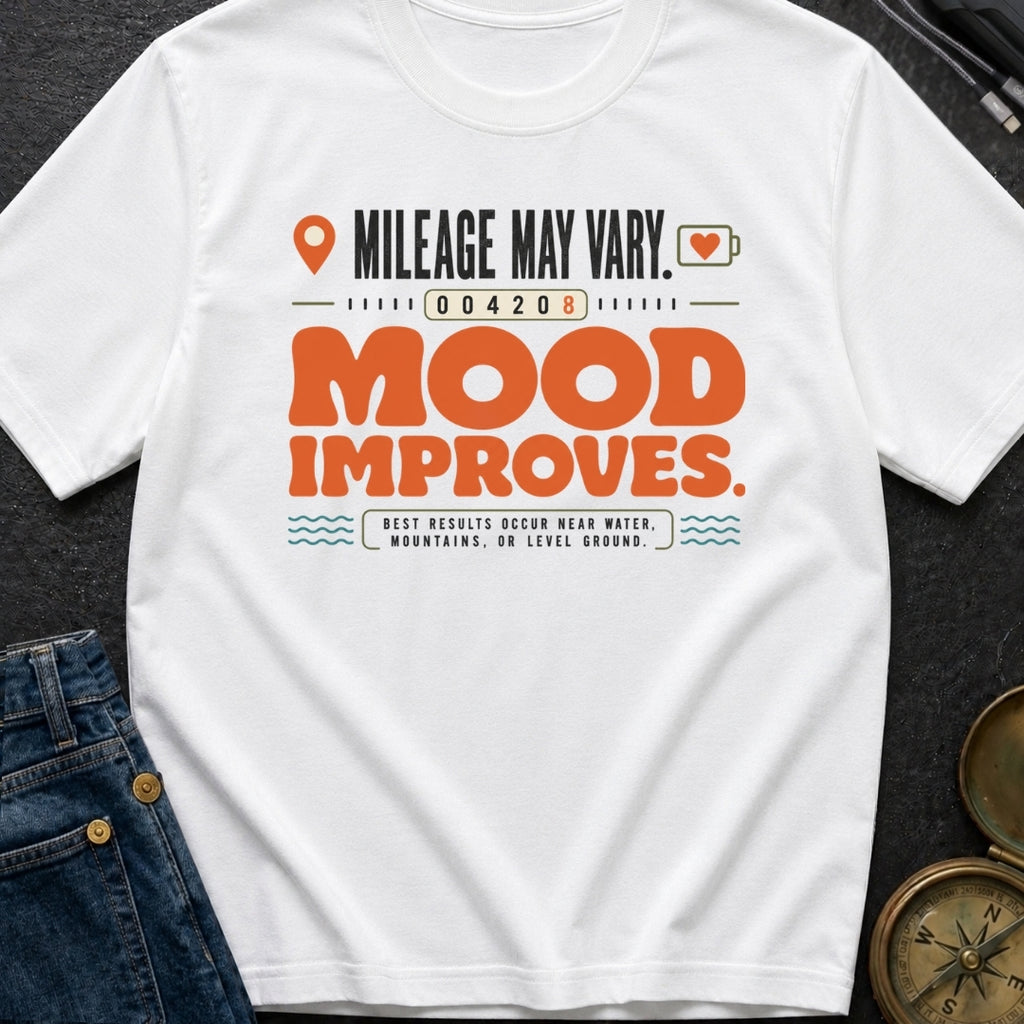 Mileage May Vary Mood Improves - T-Shirt