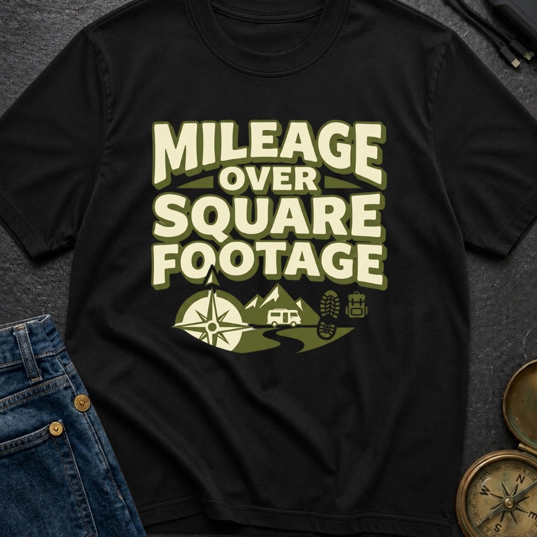 Mileage Over Square Footage - T-Shirt