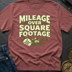 Mileage Over Square Footage - T-Shirt