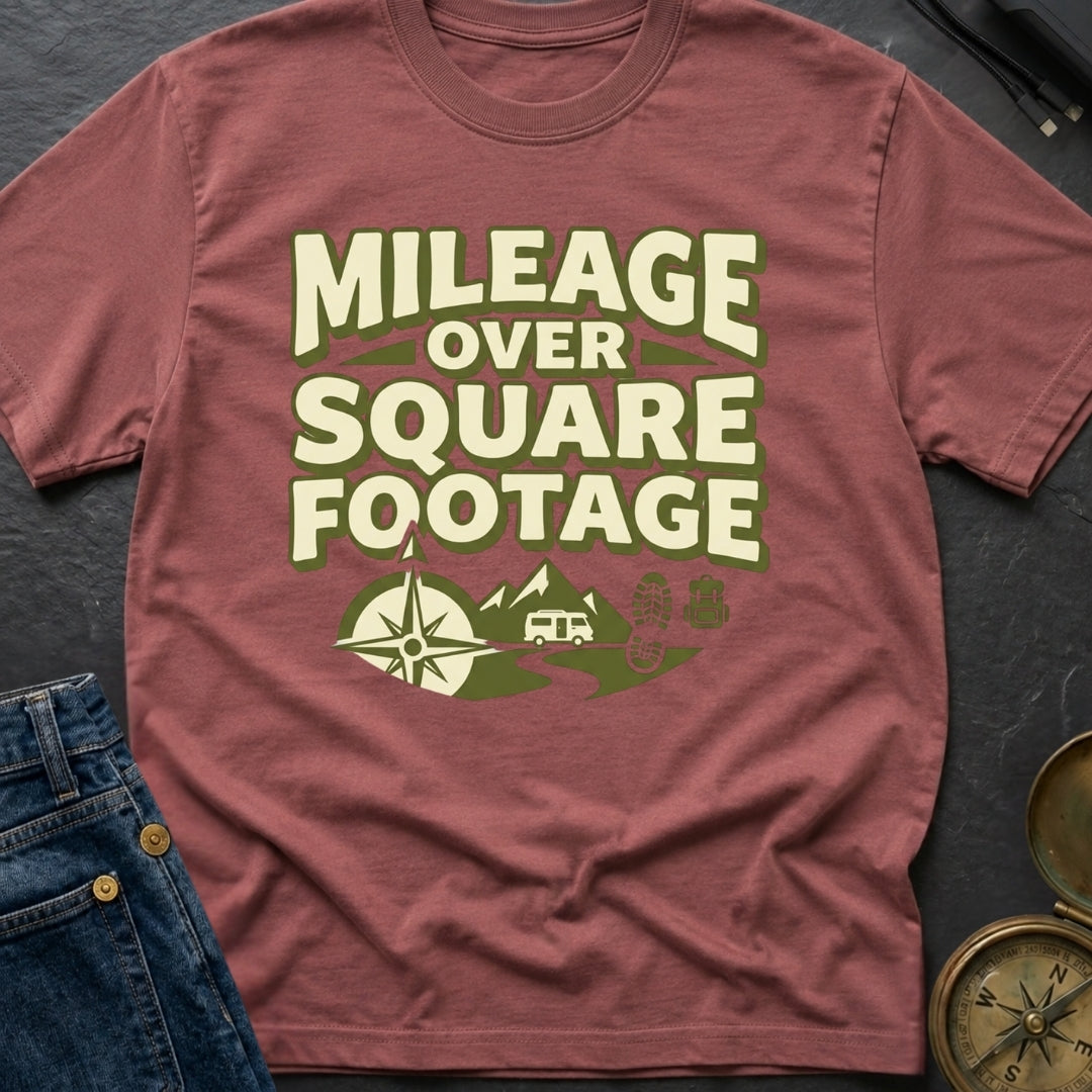 Mileage Over Square Footage - T-Shirt