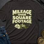 Mileage Over Square Footage - T-Shirt