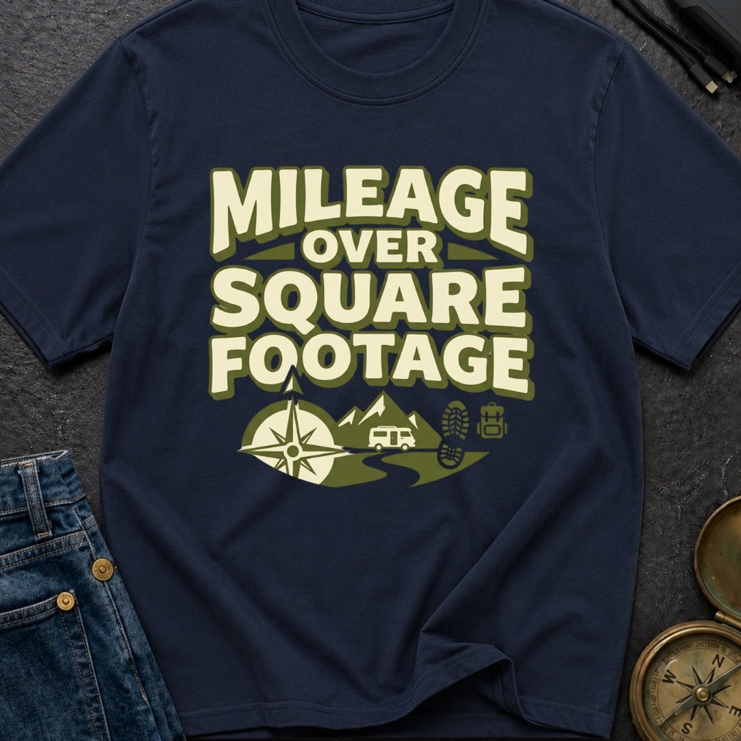 Mileage Over Square Footage - T-Shirt