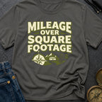 Mileage Over Square Footage - T-Shirt