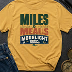 Miles, Meals, Moonlight - T-Shirt