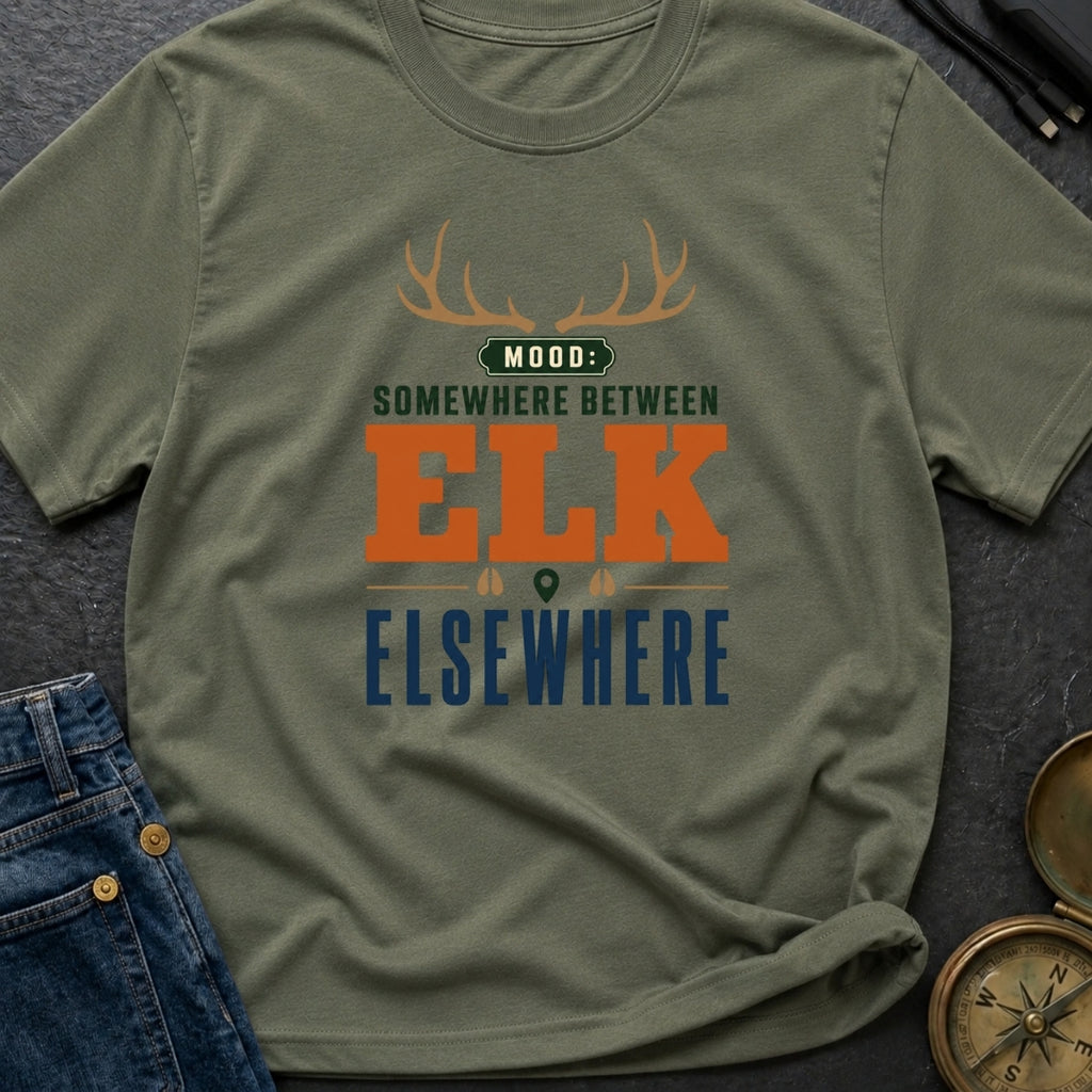 Mood Somewhere Between Elk And Elsewhere - T-Shirt