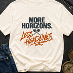 Horizons Over Headlines - T-Shirt