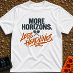 Horizons Over Headlines - T-Shirt in White - A typographic design featuring the text "MORE HORIZONS." in dark block...