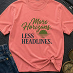 Horizons Over Headlines - T-Shirt