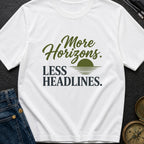 Horizons Over Headlines - T-Shirt
