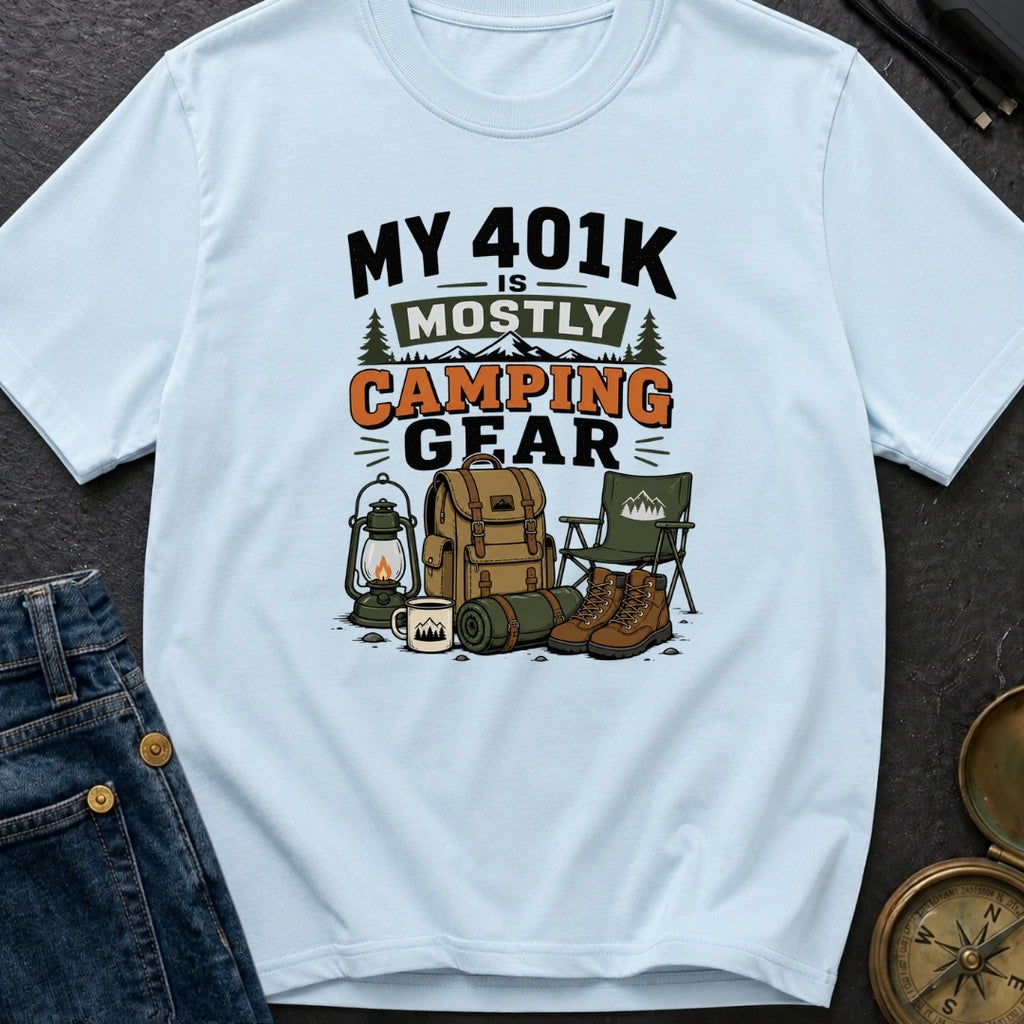Camping Is My 401K - T-Shirt